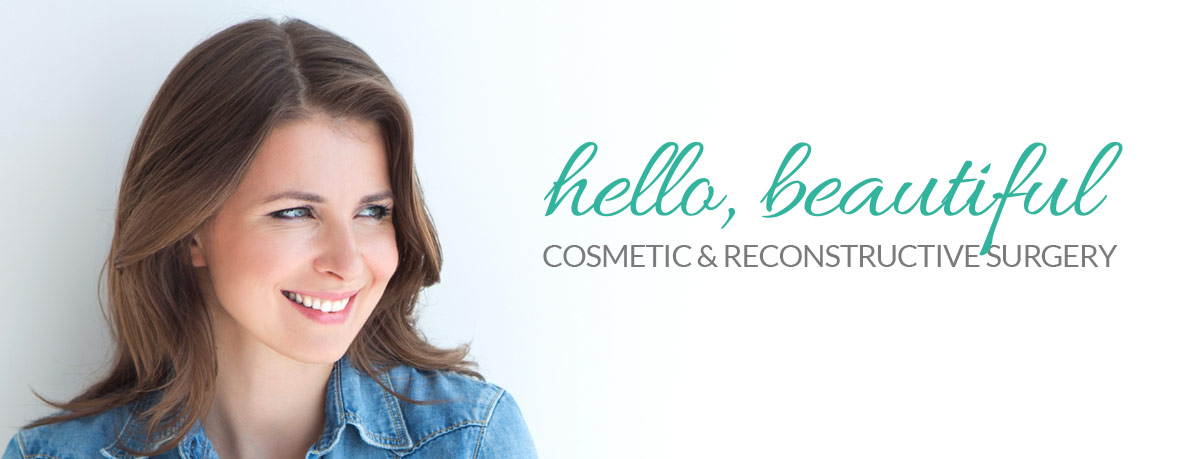 Brunette Woman Wearing a blue shirt. Text reads Hello, Beautiful with Cosmetic & reconstructive Surgery Under